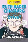 Ruth Bader Ginsburg Couldn't Drive? by Dan Gutman