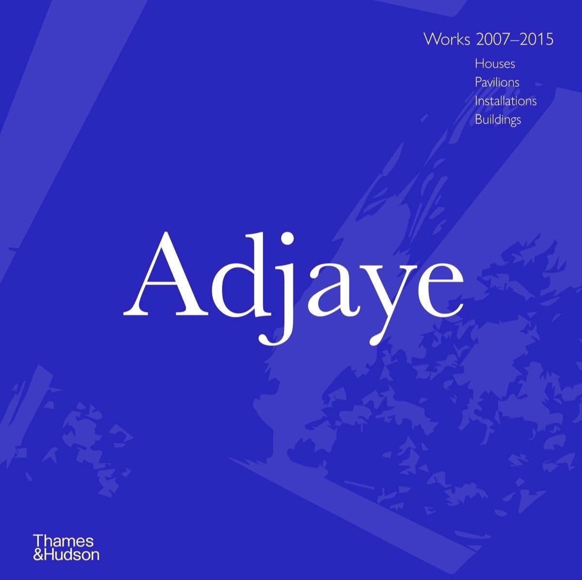 Adjaye: Works 2007 - 2015: Houses, Pavilions, Installations, Buildings