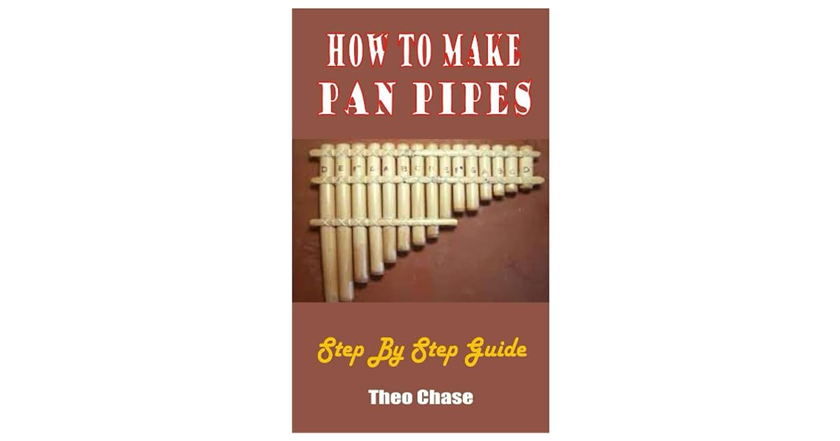 How To Make Pan Pipes Step By Step Guide by Theo Chase
