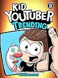 Kid Youtuber 8: Trending (a hilarious adventure for children ages 9-12): From the Creator of Diary of a 6th Grade Ninja