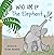 Who am I? The Elephant: Lea...
