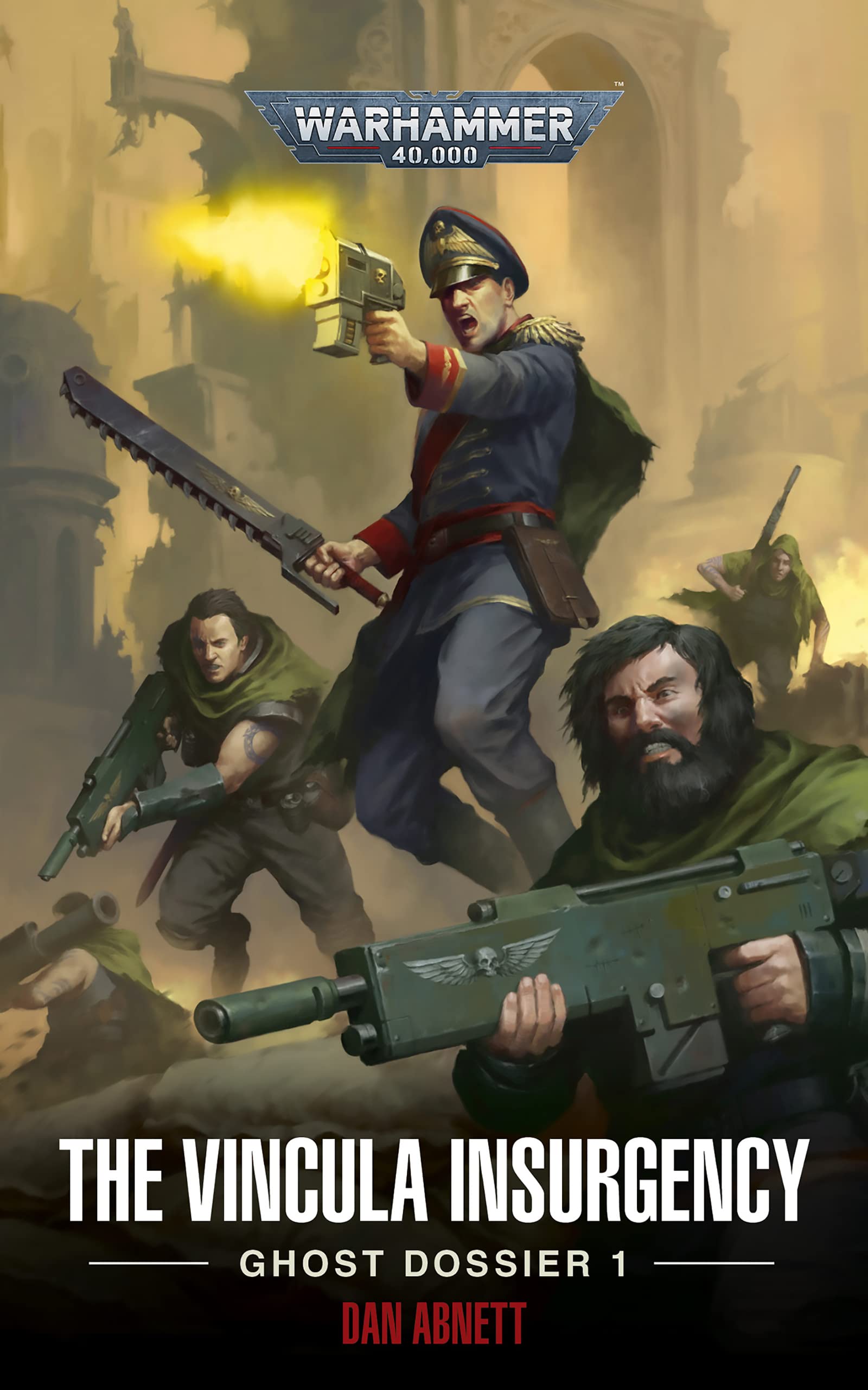 The Vincula Insurgency: Ghost Dossier 1 (Gaunt's Ghosts: Warhammer 40,000)