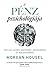 A pénz pszichológiája - Időtlen leckék vagyonról, mohóságról és boldogságról