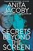 Secrets Beyond the Screen The award-winning TV producer's compelling search for truth by Anita Jacoby
