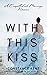 With This Kiss: A Compelled...
