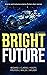 Bright Future: An Anthology