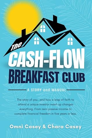 Omni Casey, Chara Casey The Cash-Flow Breakfast Club A Story and a Manual