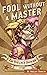 Fool Without a Master: The ...