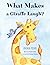 What Makes a Giraffe Laugh: animal poems