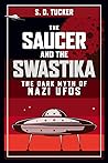The Saucer and the Swastika: The Dark Myth of Nazi UFOs