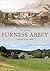 Furness Abbey Through Time