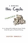I Broke The Cycle: A pathway to Financial Freedom (A hand guide towards financial security) I Broke The Cycle: A pathway to Financial Freedom (A hand guide towards financial security)