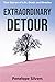Extraordinary Detour: True Stories of Life, Death and Miracles