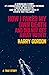 How I Faked My Own Death and Did Not Get Away With It by Harry Gordon