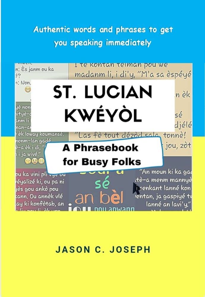 St. Lucian Kwéyòl: A Phrasebook For Busy Folks (Kindle Edition)