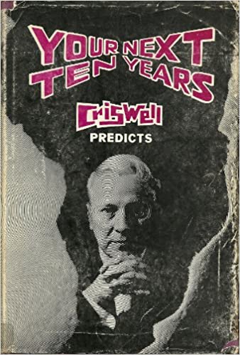 Your Next Ten Years: Criswell Predicts