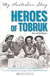 Heroes Of Tobruk by David Mulligan