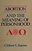 Abortion and the Meaning of Personhood