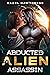 Abducted by the Alien Assas...