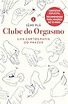 Clube do orgasmo by Jüne Plã