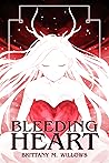 Bleeding Heart by Brittany M. Willows