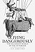 Living Dangerously: The Haz...