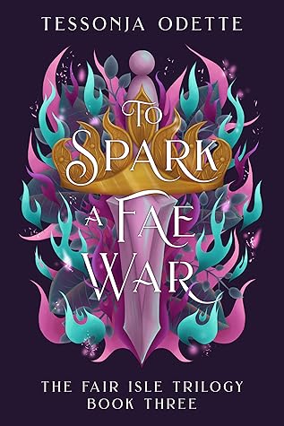 To Spark a Fae War (The Fair Isle Trilogy, #3)