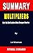 SUMMARY OF MULTIPLIERS: How the Best Leaders Make Everyone Smarter By Liz Wiseman - A Novel Approach to Getting Through Books More Quickly