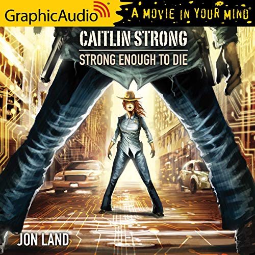 Strong Enough to Die [Dramatized Adaptation] (Caitlin Strong #1)