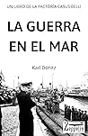 La Guerra en el Mar: Segunda Guerra Mundial - Karl Dönitz nos cuenta su visión de la Batalla del Atlántico (Básicos Segunda Guerra Mundial - Casus Belli Podcast) (Spanish Edition) La Guerra en el Mar: Segunda Guerra Mundial - Karl Dönitz nos cuenta su visión de la Batalla del Atlántico (Básicos Segunda Guerra Mundial - Casus Belli Podcast) (Spanish Edition)