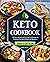 Keto Cookbook For Beginners: 365 Days of Quick & Easy Low Carb Recipes to Kickstart Your Keto Lifestyle | Beginners Edition with 28-Day Meal Plan