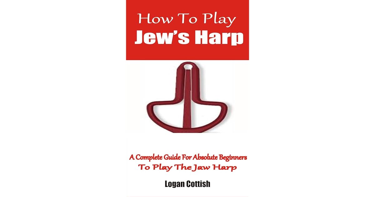 How To Play Jew's Harp A Complete Guide For Absolute Beginners To Play
