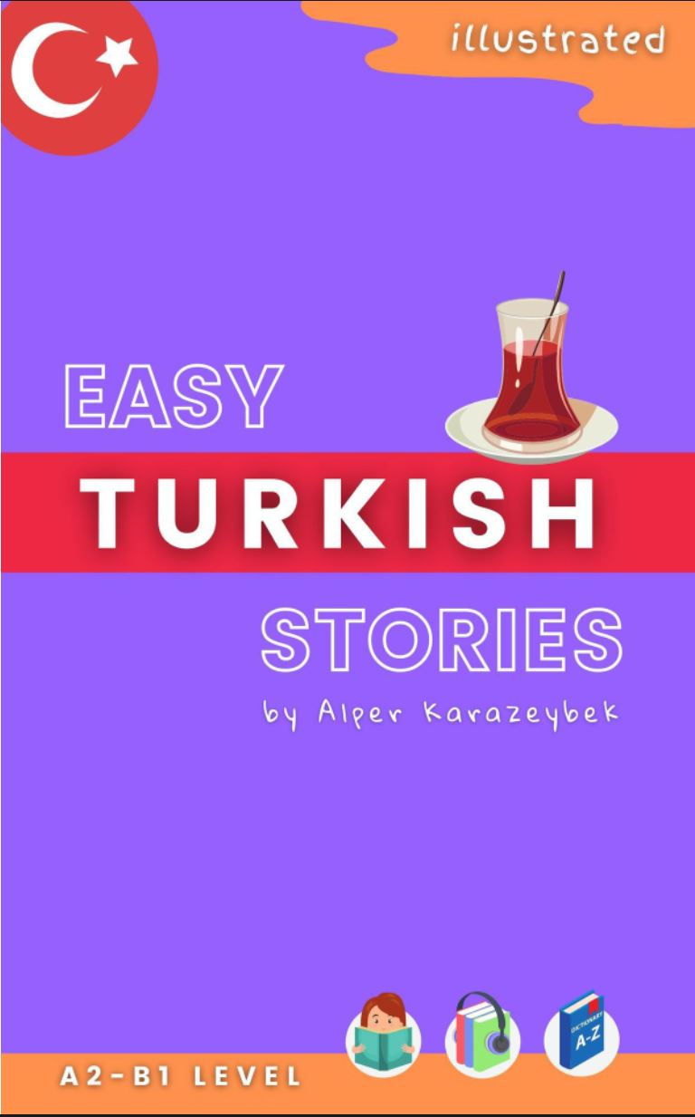 Easy Turkish Stories: Read, listen, practice and improve your language skills: A2-B1 Level