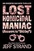 Lost Homicidal Maniac: (Ans...