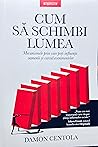 Cum să schimbi lumea by Damon Centola