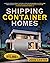 Shipping Container Homes: T...