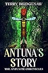 Antuna's Story by Terry Birdgenaw