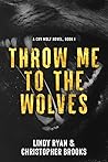Throw Me to the Wolves by Lindy Ryan
