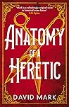 Anatomy of a Heretic by David  Mark