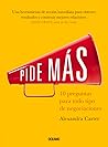 Pide más.: 10 preguntas para todo tipo de negociaciones (Spanish Edition) Pide más.: 10 preguntas para todo tipo de negociaciones (Spanish Edition)