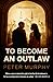 To Become An Outlaw (8) (Ben Schroeder)