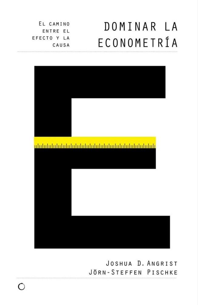 Dominar la econometría: El camino entre el efecto y la causa (Spanish Edition)