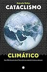 Cataclismo climático: Hace 700 millones de años la Tierra sufrió una catástrofe climática y sobrevivió (Spanish Edition)