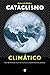 Cataclismo climático: Hace 700 millones de años la Tierra sufrió una catástrofe climática y sobrevivió (Spanish Edition)