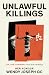 Unlawful Killings: Life, Love and Murder: Trials at the Old Bailey