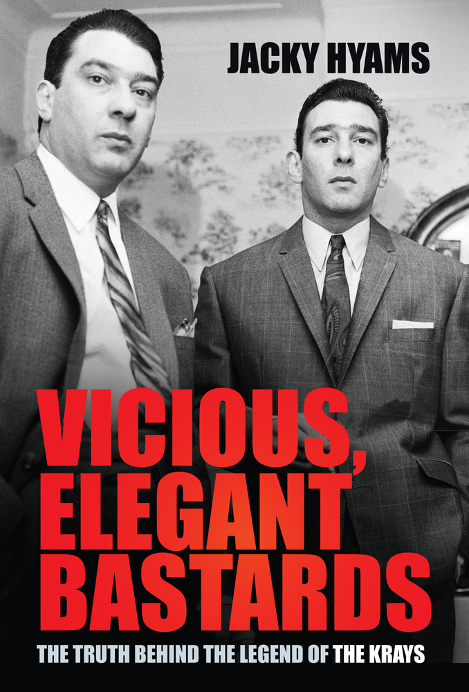 Vicious, Elegant Bastards: The Truth Behind the Legend of the Krays (Hardcover)