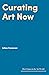 Curating Art Now