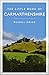 Little Book of Carmarthenshire by Dr Russell Grigg