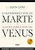 Los Hombres son de Marte,: las mujeres son de Venus, (Tercera edición) (Spanish Edition)