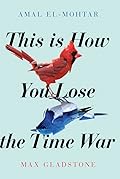 This Is How You Lose the Time War 